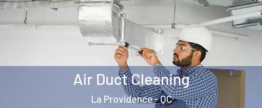  Air Duct Cleaning La Providence - QC