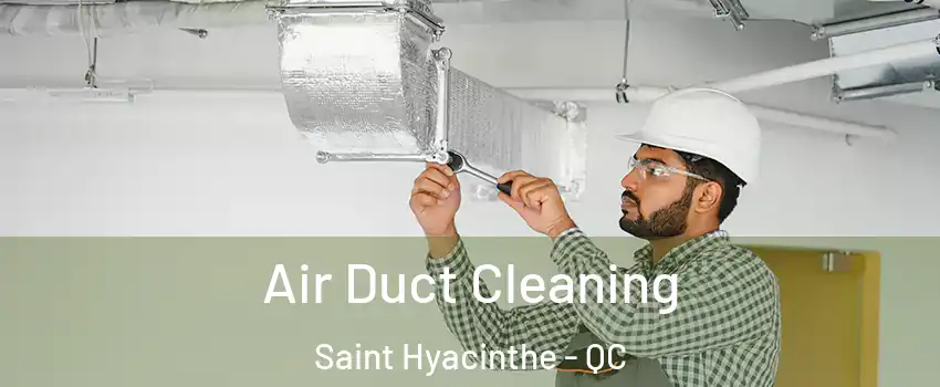  Air Duct Cleaning Saint Hyacinthe - QC