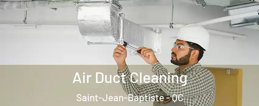  Air Duct Cleaning Saint-Jean-Baptiste - QC