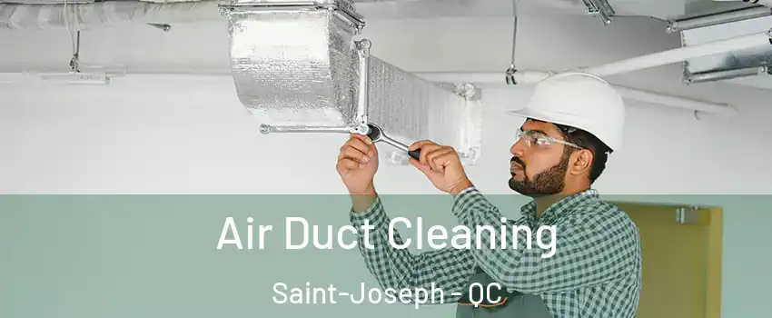  Air Duct Cleaning Saint-Joseph - QC