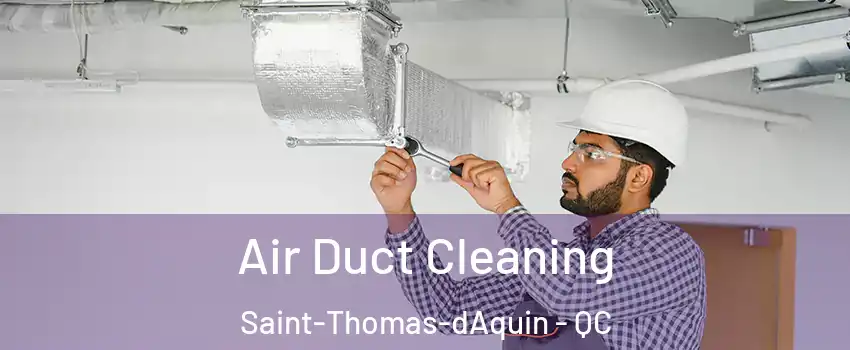  Air Duct Cleaning Saint-Thomas-dAquin - QC