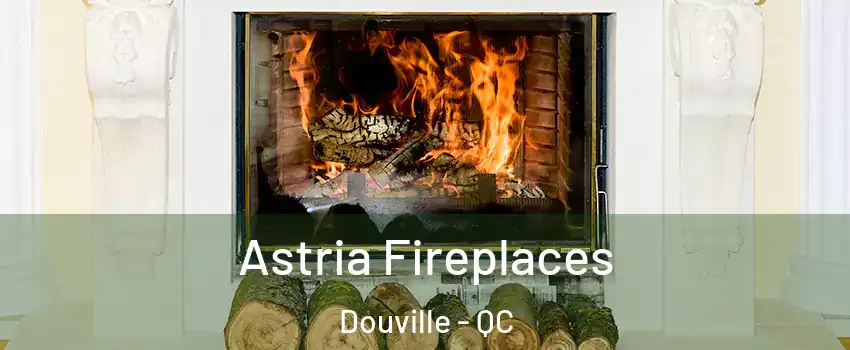  Astria Fireplaces Douville - QC