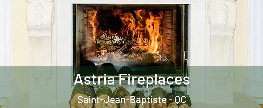  Astria Fireplaces Saint-Jean-Baptiste - QC