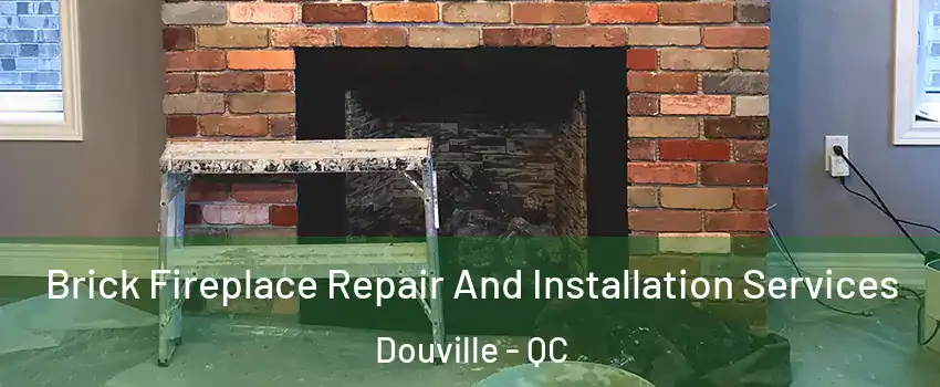  Brick Fireplace Repair And Installation Services Douville - QC
