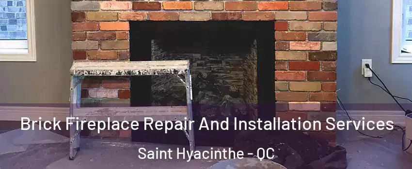  Brick Fireplace Repair And Installation Services Saint Hyacinthe - QC