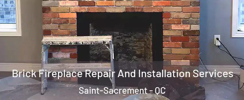  Brick Fireplace Repair And Installation Services Saint-Sacrement - QC
