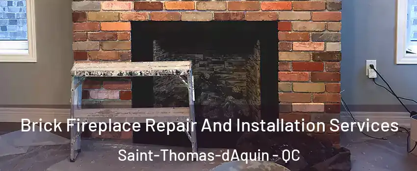  Brick Fireplace Repair And Installation Services Saint-Thomas-dAquin - QC