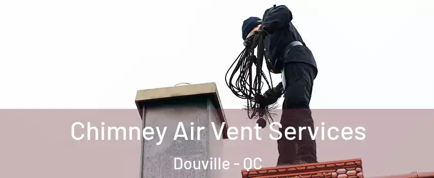  Chimney Air Vent Services Douville - QC