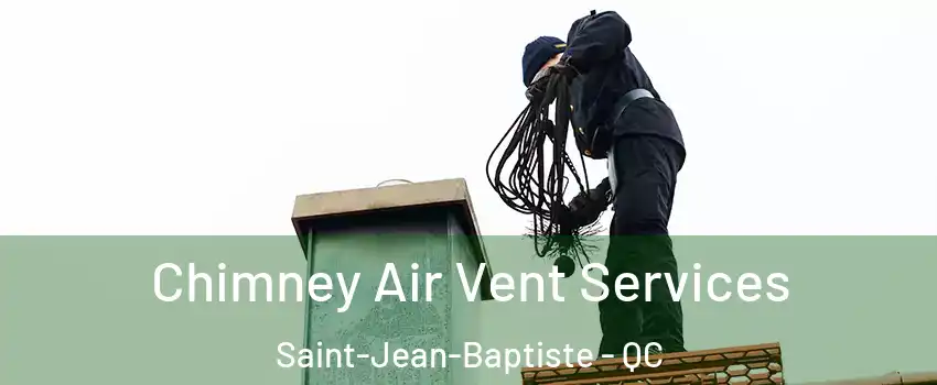  Chimney Air Vent Services Saint-Jean-Baptiste - QC