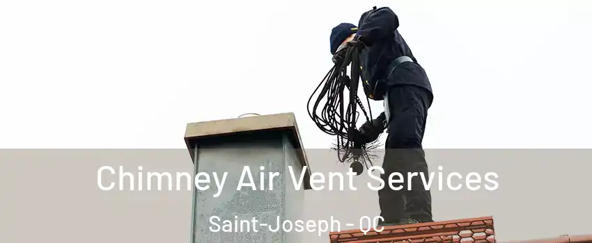  Chimney Air Vent Services Saint-Joseph - QC