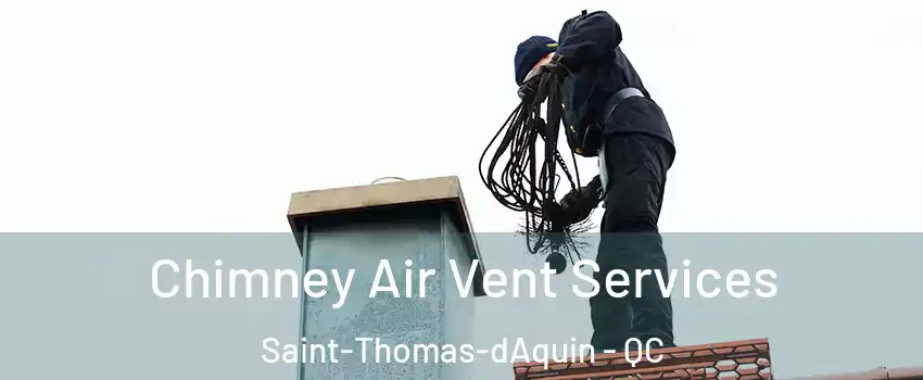  Chimney Air Vent Services Saint-Thomas-dAquin - QC