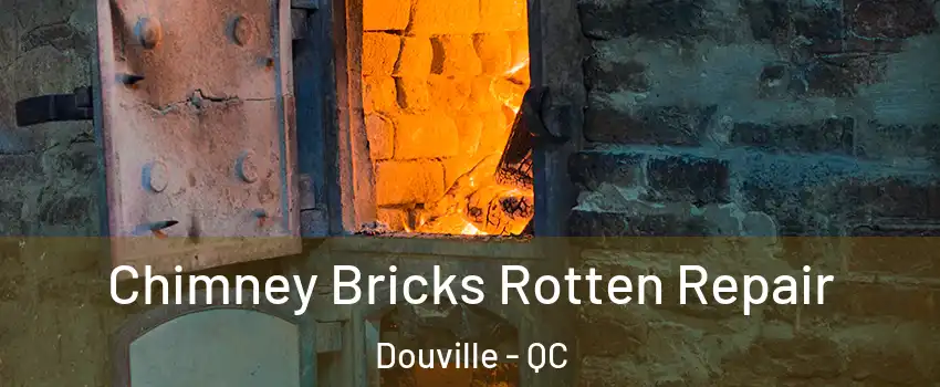  Chimney Bricks Rotten Repair Douville - QC