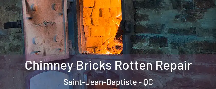  Chimney Bricks Rotten Repair Saint-Jean-Baptiste - QC