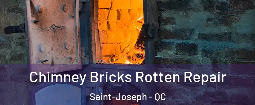  Chimney Bricks Rotten Repair Saint-Joseph - QC
