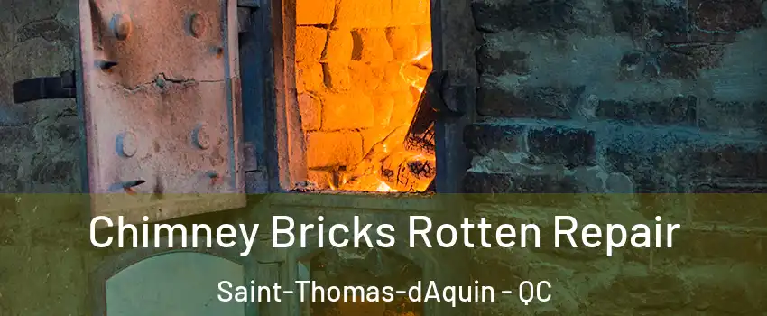  Chimney Bricks Rotten Repair Saint-Thomas-dAquin - QC