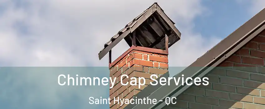  Chimney Cap Services Saint Hyacinthe - QC