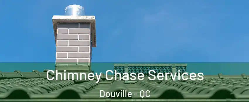  Chimney Chase Services Douville - QC