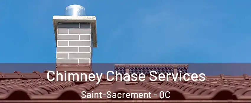  Chimney Chase Services Saint-Sacrement - QC
