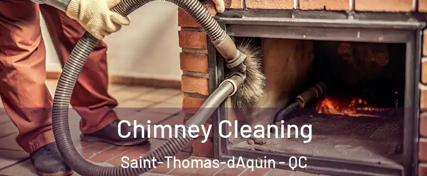  Chimney Cleaning Saint-Thomas-dAquin - QC