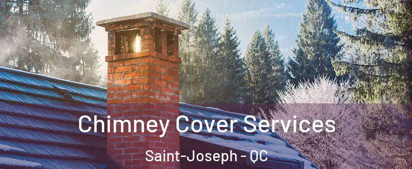  Chimney Cover Services Saint-Joseph - QC