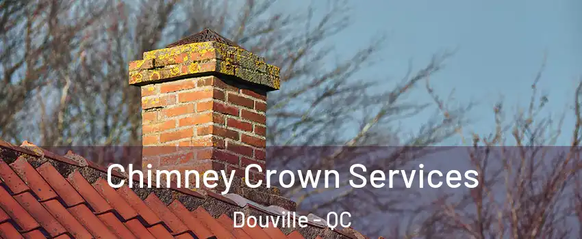 Chimney Crown Services Douville - QC