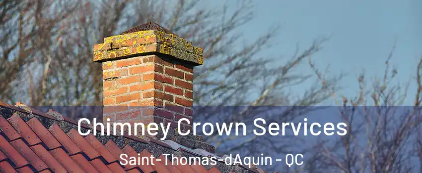  Chimney Crown Services Saint-Thomas-dAquin - QC