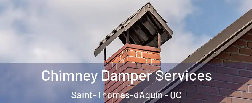  Chimney Damper Services Saint-Thomas-dAquin - QC