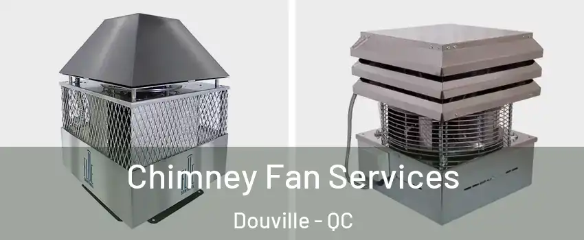  Chimney Fan Services Douville - QC