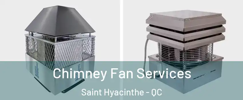  Chimney Fan Services Saint Hyacinthe - QC