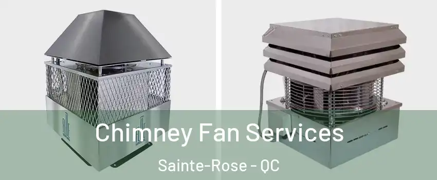 Chimney Fan Services Sainte-Rose - QC