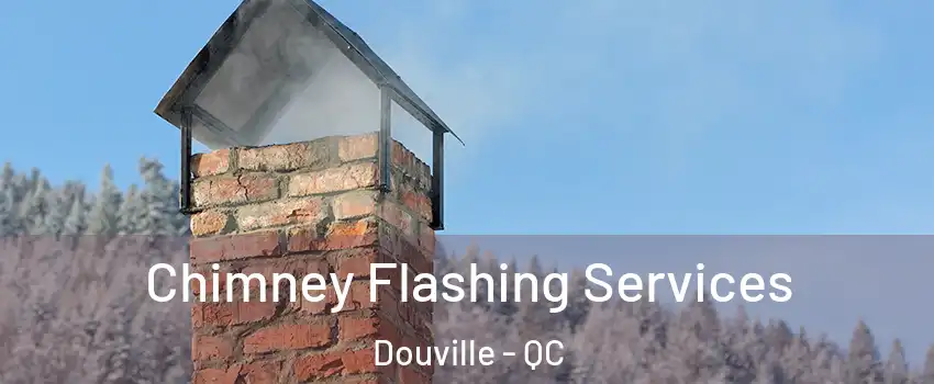  Chimney Flashing Services Douville - QC