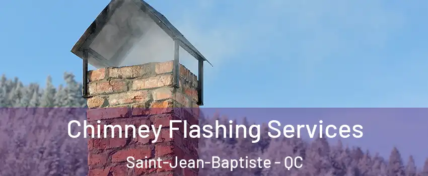Chimney Flashing Services Saint-Jean-Baptiste - QC