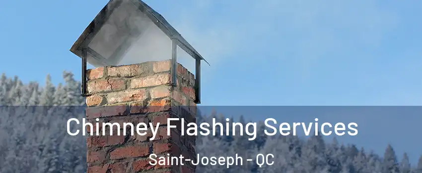 Chimney Flashing Services Saint-Joseph - QC