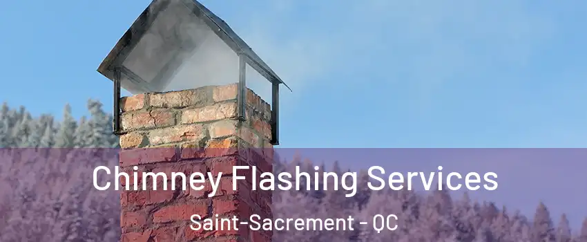 Chimney Flashing Services Saint-Sacrement - QC