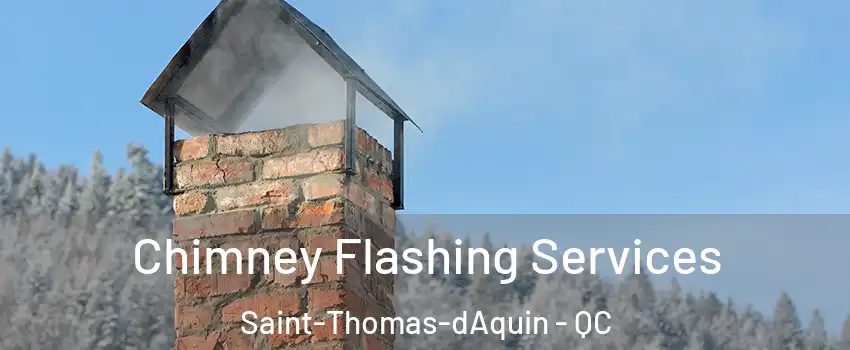 Chimney Flashing Services Saint-Thomas-dAquin - QC