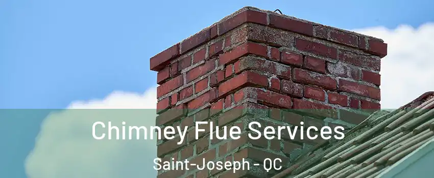  Chimney Flue Services Saint-Joseph - QC