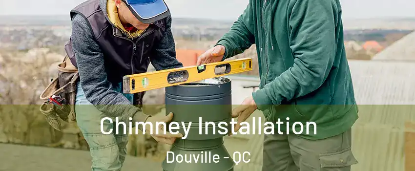  Chimney Installation Douville - QC