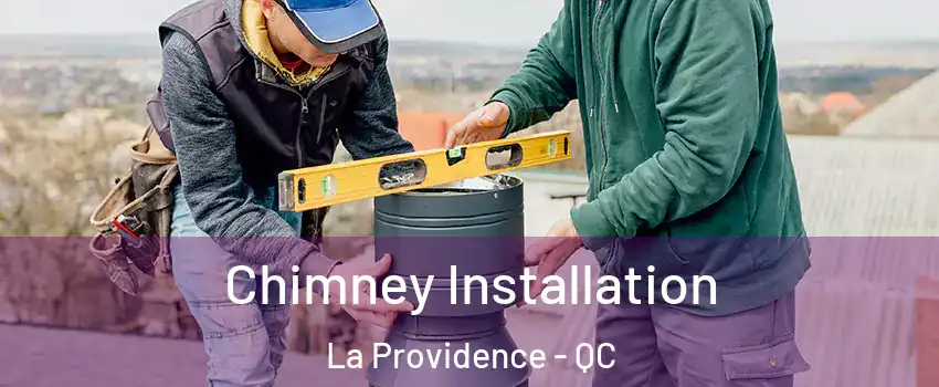  Chimney Installation La Providence - QC