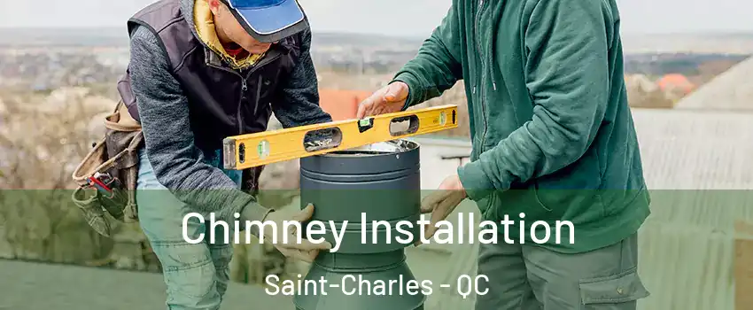  Chimney Installation Saint-Charles - QC