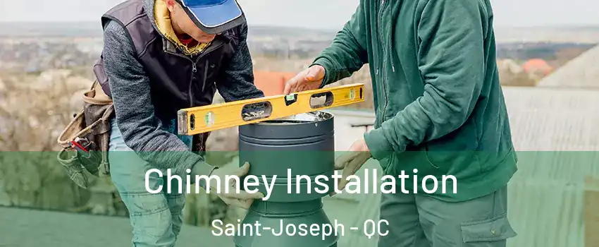  Chimney Installation Saint-Joseph - QC