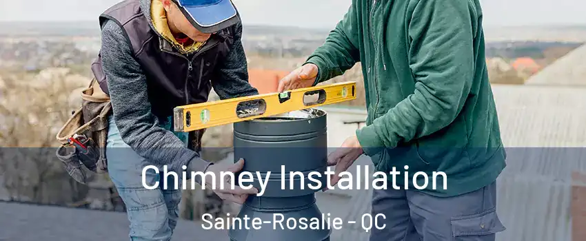  Chimney Installation Sainte-Rosalie - QC