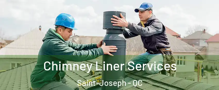  Chimney Liner Services Saint-Joseph - QC
