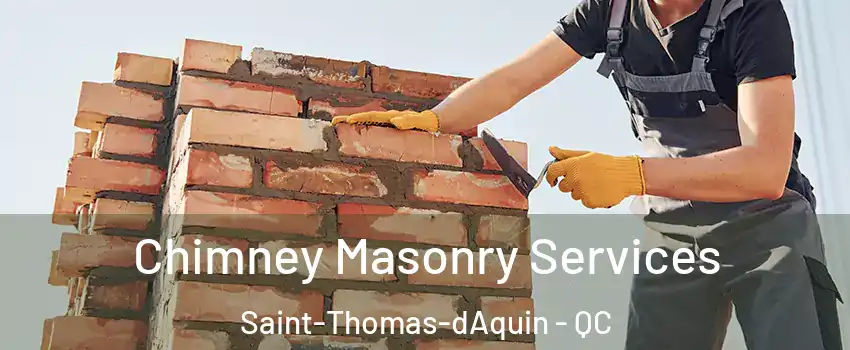  Chimney Masonry Services Saint-Thomas-dAquin - QC