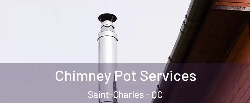 Chimney Pot Services Saint-Charles - QC