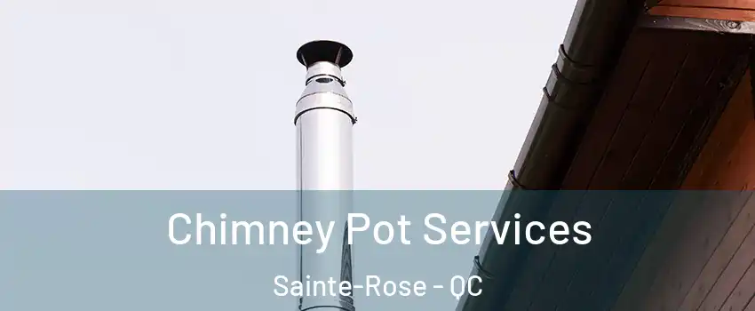  Chimney Pot Services Sainte-Rose - QC