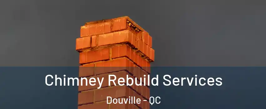  Chimney Rebuild Services Douville - QC