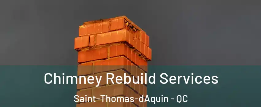 Chimney Rebuild Services Saint-Thomas-dAquin - QC
