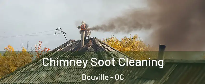  Chimney Soot Cleaning Douville - QC