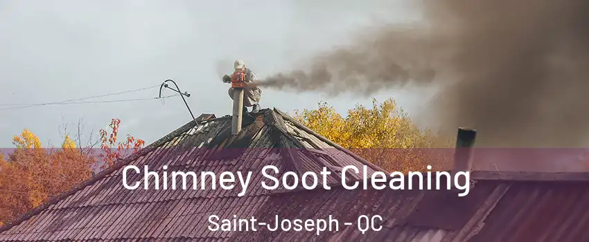  Chimney Soot Cleaning Saint-Joseph - QC