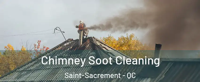  Chimney Soot Cleaning Saint-Sacrement - QC